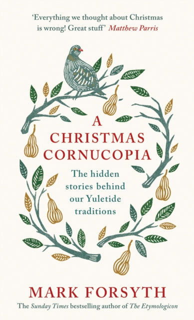 Christmas Cornucopia, The Hidden Stories Behind Our Yuletide Traditions 9780241267738 Mark Forsyth