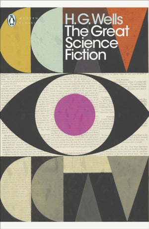 Great Science Fiction, The Time Machine, The Island of Doctor Moreau, The Invisible Man, The War of the Worlds, Short Stories
