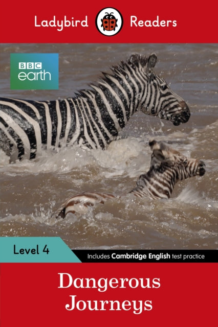 Book cover of: Ladybird Readers Level 4 - BBC Earth - Dangerous Journeys (ELT Graded Reader)