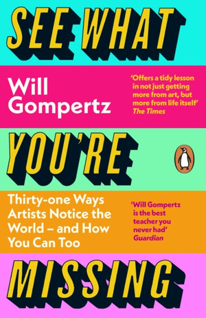 See What You're Missing, 31 Ways Artists Notice the World – and How You Can Too
