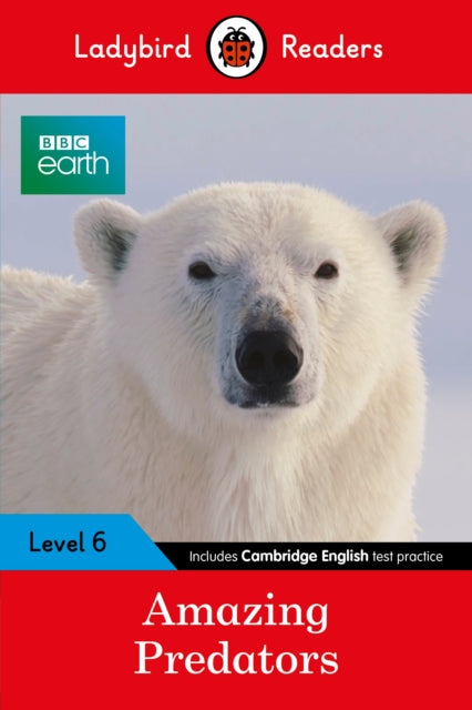 Book cover of: Ladybird Readers Level 6 - BBC Earth - Amazing Predators (ELT Graded Reader ). By: Ladybird Books Staff