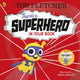 Book cover of: There's a Superhero in Your Book. By: Tom Fletcher