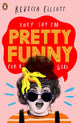 Book cover of: Pretty Funny. By: Rebecca Elliott