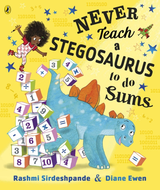 Book cover of: Never Teach a Stegosaurus to Do Sums. By: Rashmi Sirdeshpande