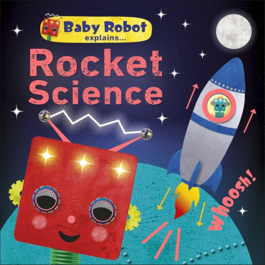 Book cover of: Baby Robot Explains... Rocket Science. By: DK Publishing