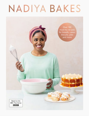 Nadiya Bakes, Includes all the delicious recipes from the BBC2 TV series