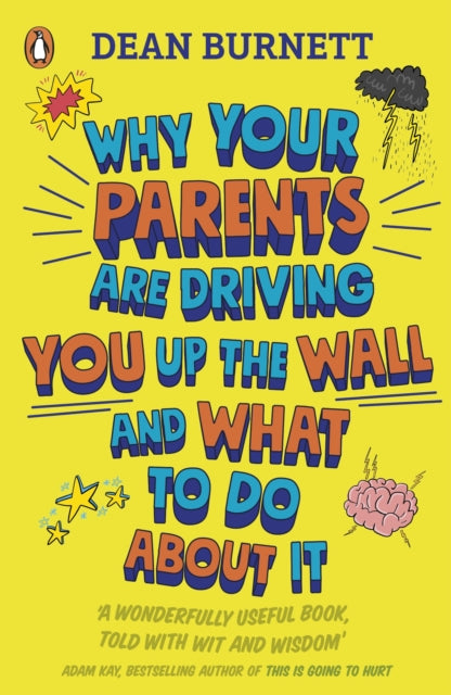 Why Your Parents Are Driving You Up the Wall and What To Do About It, THE BOOK EVERY TEENAGER NEEDS TO READ