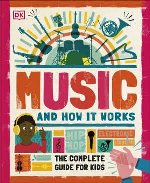 Music and How it Works, The Complete Guide for Kids