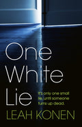 One White Lie, The bestselling, gripping psychological thriller with a twist you won't see coming