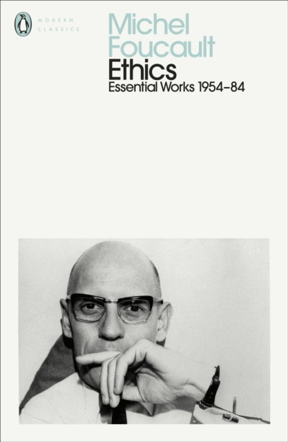 Ethics, Subjectivity and Truth: Essential Works of Michel Foucault 1954-1984