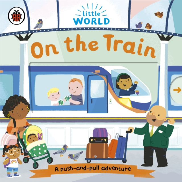 Little World: On the Train, A push-and-pull adventure 9780241446072 Samantha Meredith