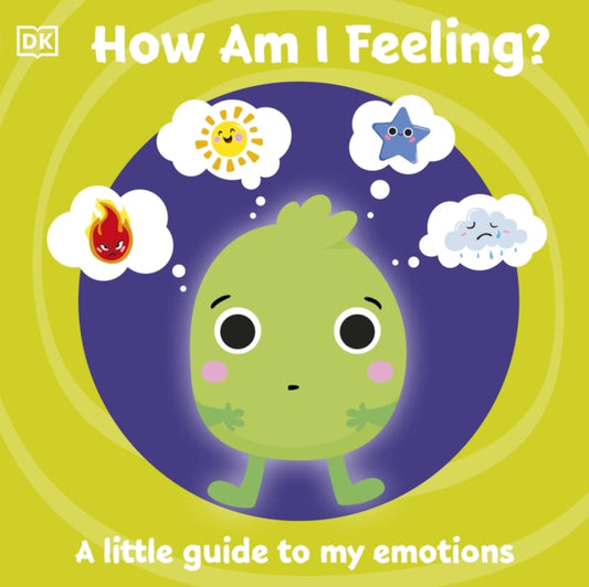 Book cover of: First Emotions: How Am I Feeling?. By: DK Publishing