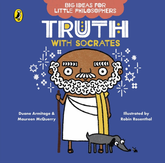 Book cover of: Big Ideas for Little Philosophers: Truth with Socrates. By: Duane Armitage