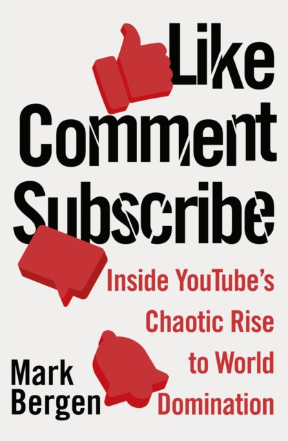 Book cover of: Like, Comment, Subscribe. By: Mark Bergen
