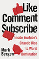 Book cover of: Like, Comment, Subscribe. By: Mark Bergen