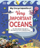 Book cover of: My Encyclopedia of Very Important Oceans. By: DK Publishing