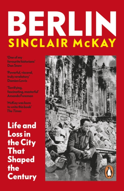 Berlin, Life and Loss in the City That Shaped the Century 9780241503171 Sinclair McKay