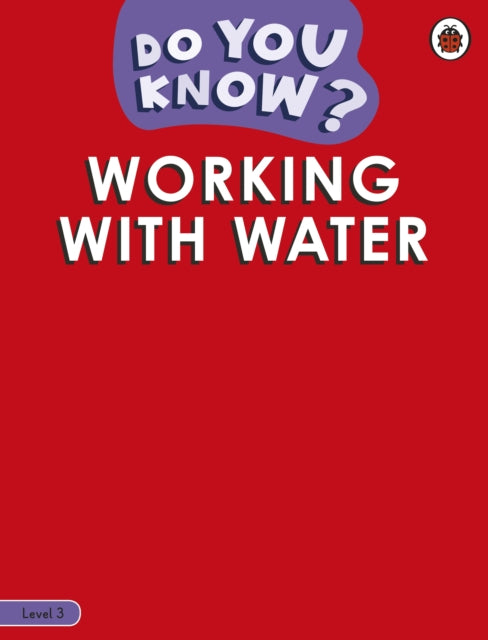 Book cover of: Do You Know? Level 3 - Working With Water. By: Ladybird