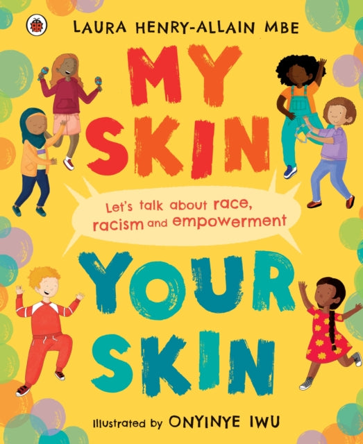 My Skin, Your Skin, Let's talk about race, racism and empowerment 9780241512739 Laura Henry-Allain MBE
