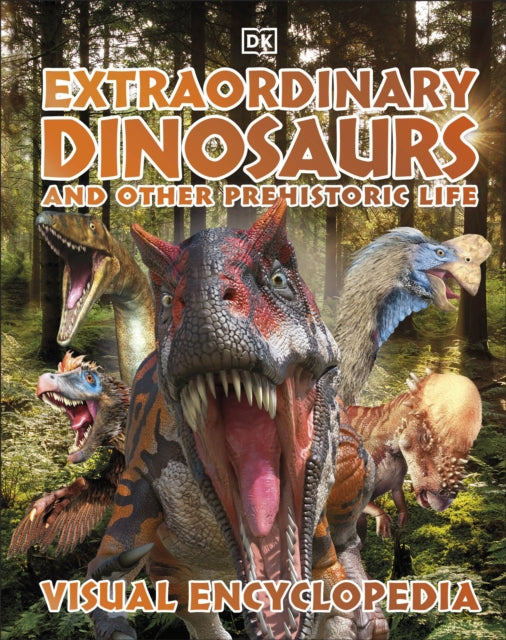 Book cover of: Extraordinary Dinosaurs and Other Prehistoric Life Visual Encyclopedia
