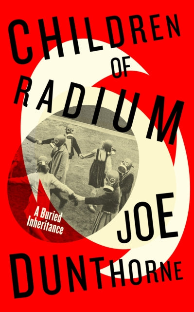 Children of Radium, A Buried Inheritance