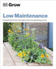 Book cover of: Grow Low Maintenance. By: DK Publishing