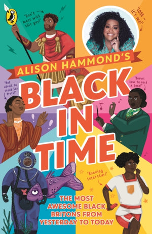 Black in Time, The Most Awesome Black Britons from Yesterday to Today