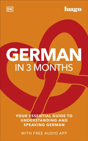 German in 3 Months with Free Audio App, Your Essential Guide to Understanding and Speaking German