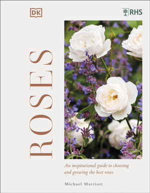 RHS Roses, An Inspirational Guide to Choosing and Growing the Best Roses