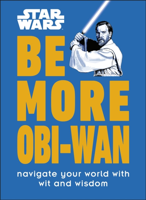 Book cover of: Star Wars Be More Obi-Wan. By: DK Publishing
