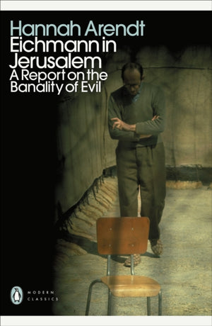 Eichmann in Jerusalem, A Report on the Banality of Evil