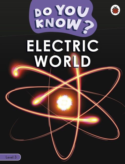 Book cover of: Do You Know? Level 3 – Electric World. By: Ladybird