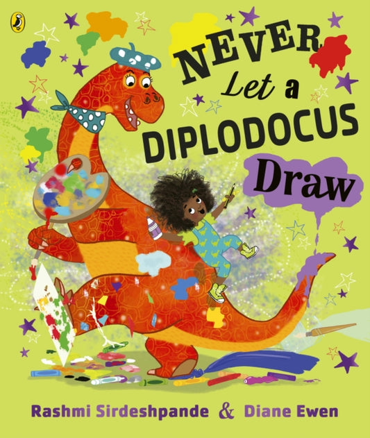 Book cover of: Never Let a Diplodocus Draw. By: Rashmi Sirdeshpande