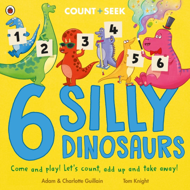 Book cover of: 6 Silly Dinosaurs. By: Adam Guillain