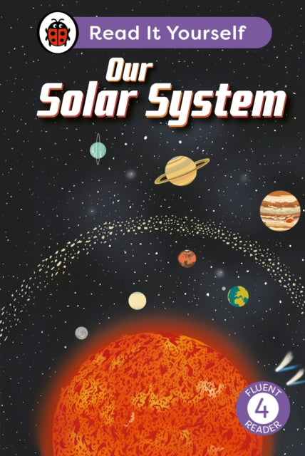Book cover of: Our Solar System: Read It Yourself - Level 4 Fluent Reader. By: Ladybird