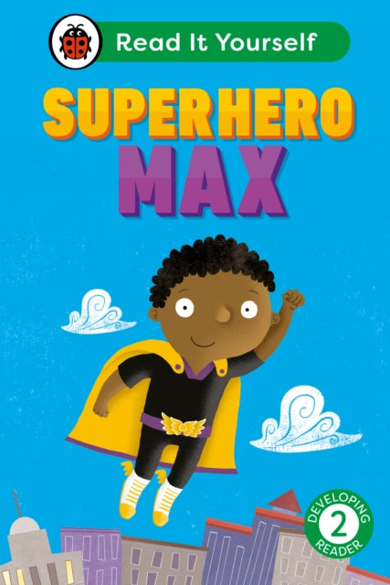 Book cover of: Superhero Max: Read It Yourself - Level 2 Developing Reader. By: Ladybird