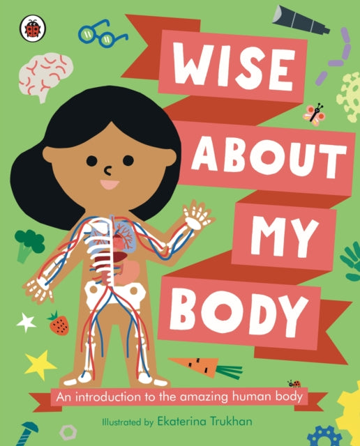 Wise About My Body, An introduction to the human body 9780241567333 Ekaterina Trukhan