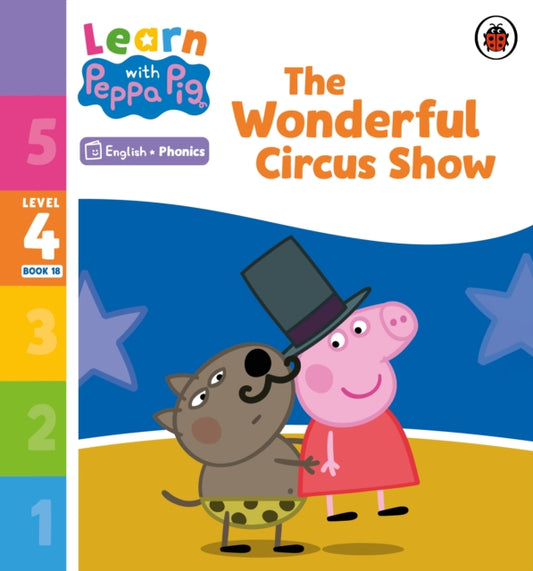Book cover of: Learn with Peppa Phonics Level 4 Book 18 – The Wonderful Circus Show (Phonics Reader). By: Peppa Pig