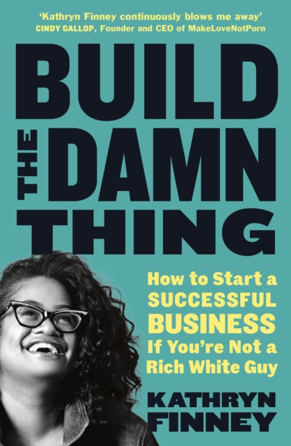 Book cover of: Build The Damn Thing. By: Kathryn Finney