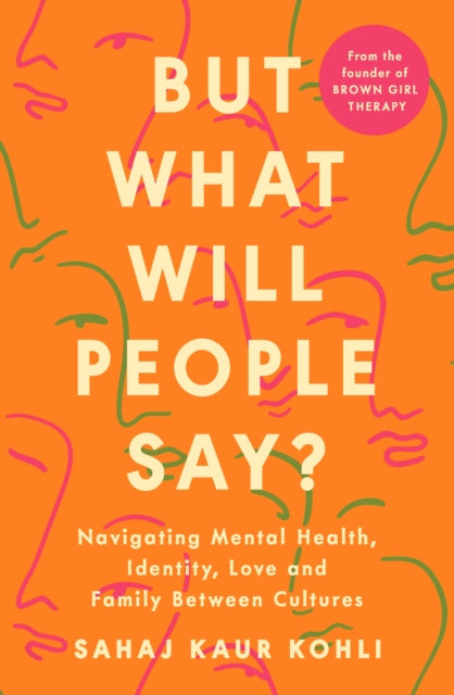 Book cover of: But What Will People Say?. By: Sahaj Kaur Kohli