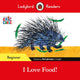 Book cover of: Ladybird Readers Beginner Level - Eric Carle - I Love Food! (ELT Graded Reader). By: Eric Carle