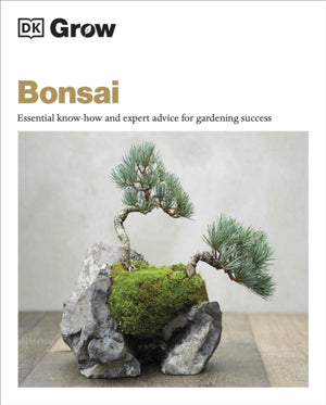Grow Bonsai, Essential Know-how and Expert Advice for Gardening Success