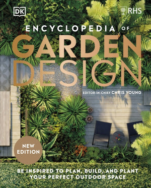 RHS Encyclopedia of Garden Design, Be Inspired to Plan, Build, and Plant Your Perfect Outdoor Space