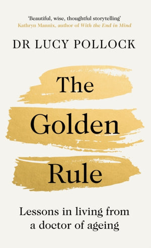 Golden Rule, Lessons in living from a doctor of ageing