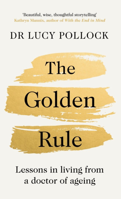 Golden Rule, Lessons in living from a doctor of ageing