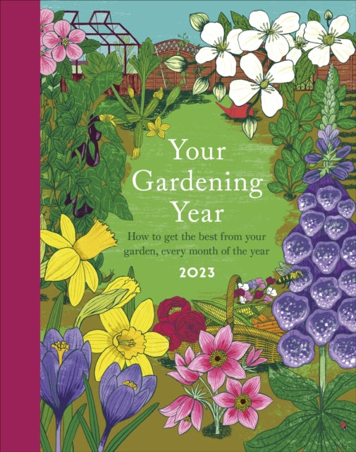 Your Gardening Year 2023, A Monthly Shortcut to Help You Get the Most from Your Garden 9780241598436 DK Publishing