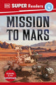 Book cover of: DK Super Readers Level 4 Mission to Mars. By: DK Publishing