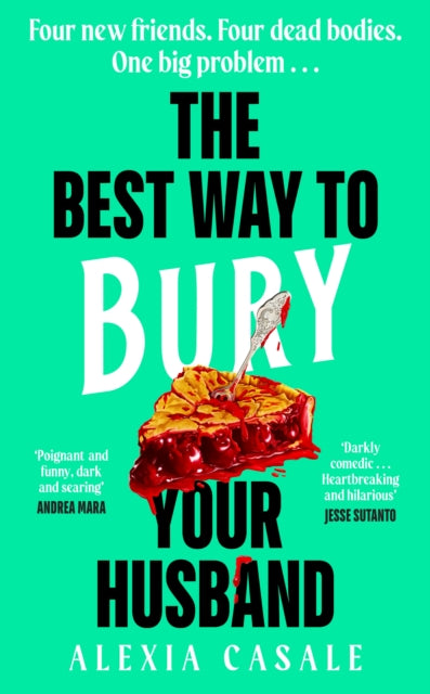 Best Way to Bury Your Husband, Four new friends. Four dead bodies. One big problem . . . 9780241605448 Alexia Casale