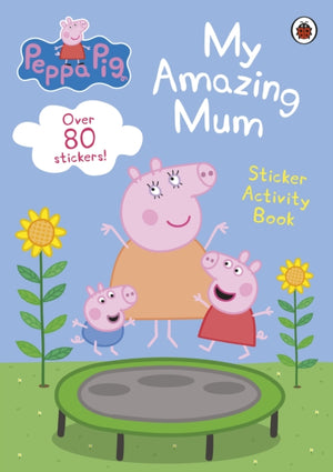 Peppa Pig: My Amazing Mum, Sticker Activity Book