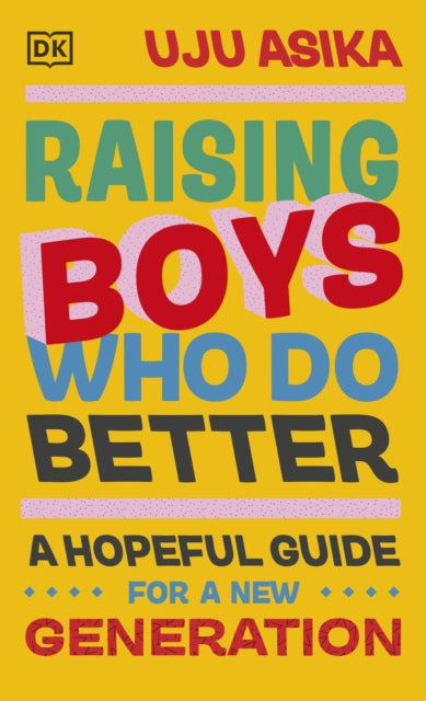 Book cover of: Raising Boys Who Do Better. By: Uju Asika